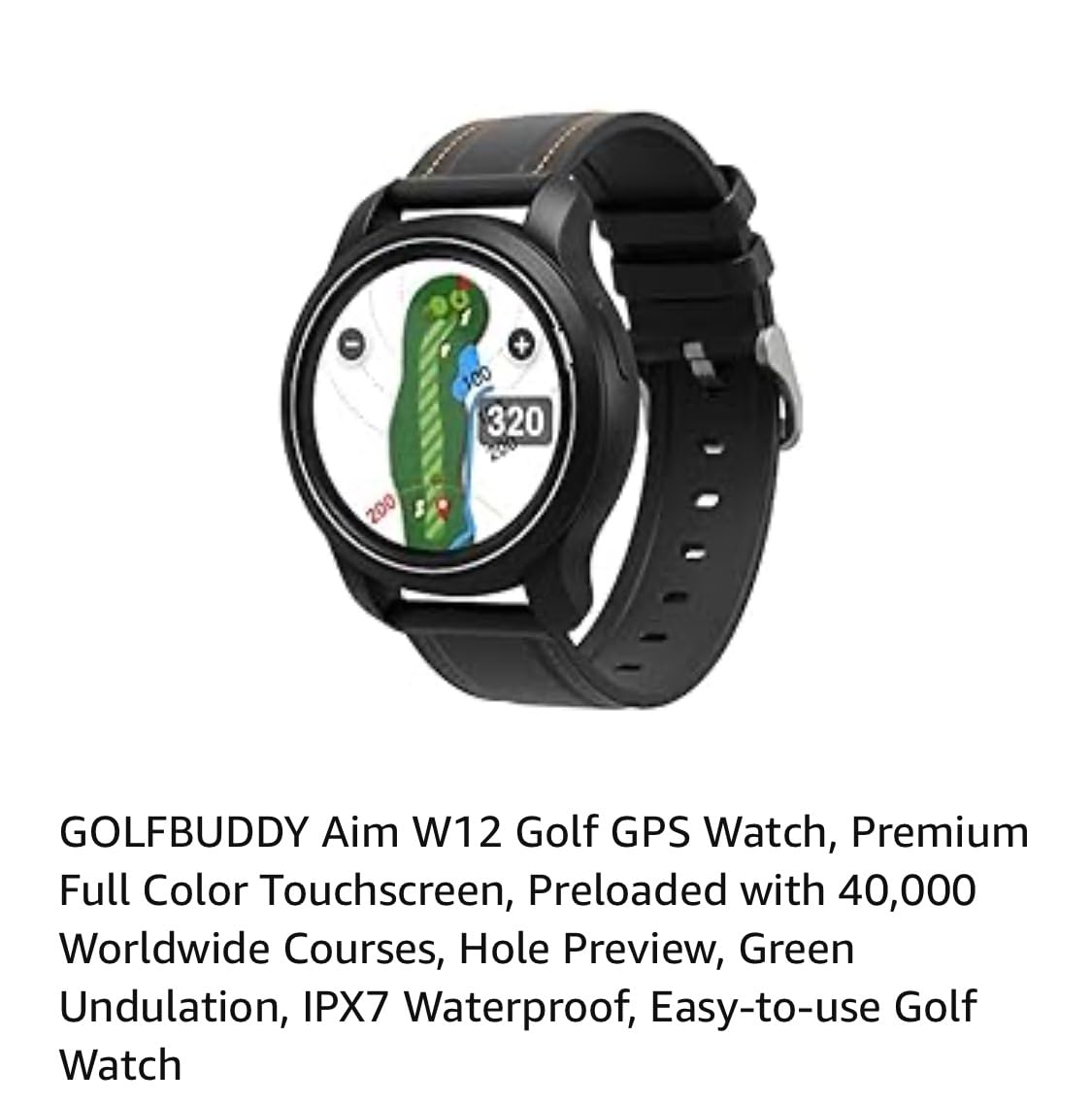 GOLFBUDDY Aim W12 Golf GPS Watch, Premium Full Color Touchscreen, Preloaded with 40,000 Worldwide Courses, Hole Preview, Green Undulation, IPX7 Waterproof, Easy-to-use Golf Watch customer photo 1