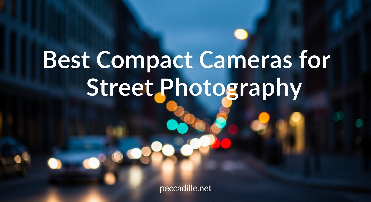 Best Compact Cameras for Street Photography