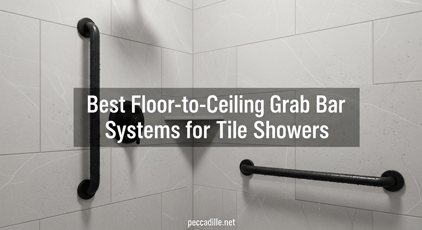 Best Floor-to-Ceiling Grab Bar Systems for Tile Showers