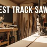 Best Track Saws