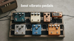 best vibrato pedals