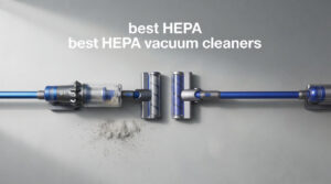 best HEPA vacuum cleaners
